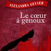 Image de Le cœur à genoux – Alexandra Geyser