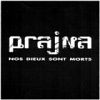 Prajna - Nos Dieux sont morts Image de Prajna - Nos Dieux sont morts